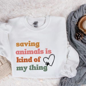 Saving Animals Is Kind Of My Thing, Animal Rescue Sweatshirt, Pet Adoption Shirt, Rescue Adopt Foster, Dog Mom Sweatshirt, Fur Mama T-Shirt
