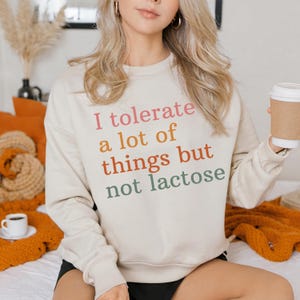 I Tolerate A Lot Of Things But Not Lactose Sweatshirt, Funny Gift for Lactose Intolerant, Cute Relaxed Fit Top, Humor Clothing