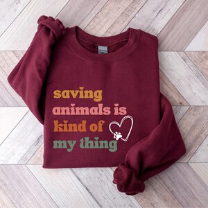 Saving Animals Is Kind Of My Thing, Animal Rescue Sweatshirt, Pet Adoption Shirt, Rescue Adopt Foster, Dog Mom Sweatshirt, Fur Mama T-Shirt