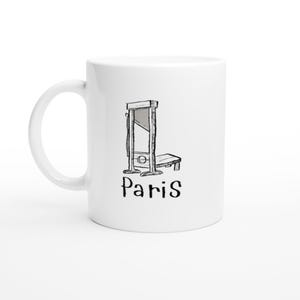 Guillotine Mug - Paris France French Revolution Dark Humor Preppy Fashion Croissant Louis XVI Marie Antoinette