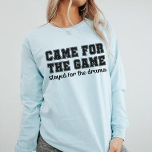 Camiseta de manga comprida &quot;Vim para o jogo, fiquei para o drama&quot;, roupa para eventos esportivos, traje para o dia do jogo, presente para amantes do esporte