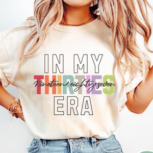 Comfort Colors® Custom In My Thirties Era Shirt, 30th Birthday Shirt, In My Thirties Era Tee, Personalized Birthday, 30th Birthday Gift