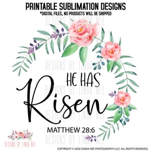 He Has Risen Sublimation Design PNG, Jesus Easter Sublimation, Floral Wreath, Scripture, Bible Verse, Floral, PNG Download Matthew 28:6 SFR9