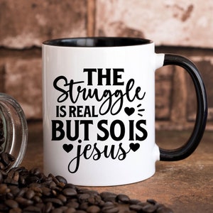 Christian Mug (11, 15oz)Ceramic, The Struggle is Real, Christian coffee mug, Jesus mug, Religious coffee cup, Christian gift idea, Faith mug