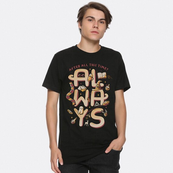 After All This Time Always Magic T-shirt, Men's and Women's Sizes