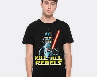 Bender Darth Vader Kill All Rebels T-Shirt, Men's and Women's Sizes (FUT-367999)