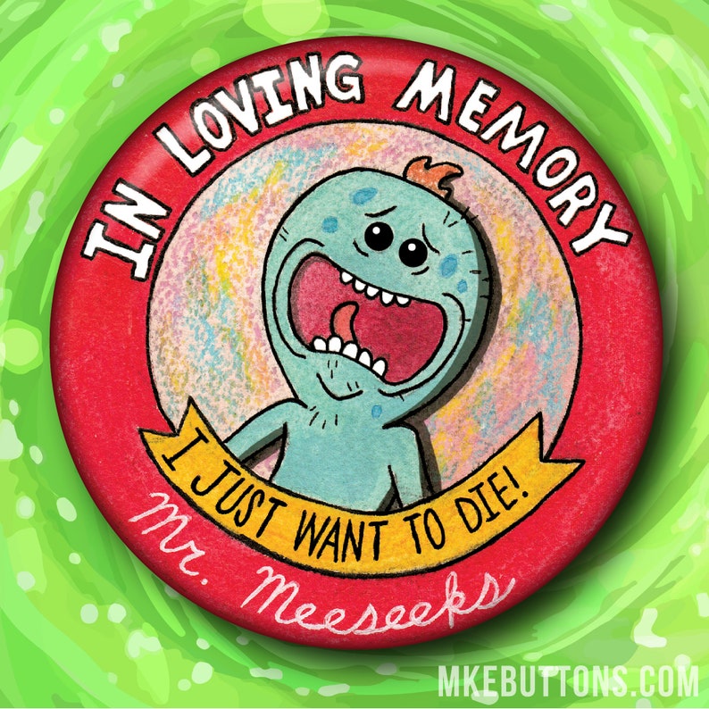 Mr Meeseeks I Just Wanna Die