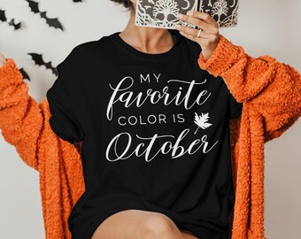 My Favorite Color is October Shirt - Womens Fall Tee