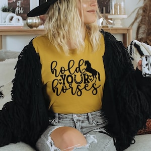 Hold Your Horse Tee, Horses Shirt, Funny Cowboy Shirt, Country Girls Shirt, Country Shirt, Horse Lover Shirt, Cowgirl Shirt