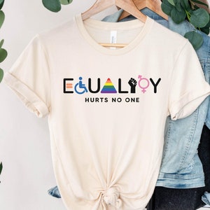 Equality Hurts No One Shirt - Equality Shirt - Human Rights T-Shirt - Equal Rights Tee - BLM T-Shirt - Social Justice Shirt - Activist Shirt
