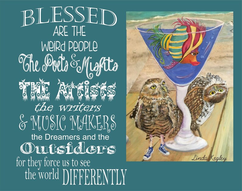 Artist Gift, Blessed are the Weird, Print on Paper, Inspirational Saying, Burrowing Owls, Funky Fish, Happy Art, Beach Art, Poet, Artist image 1