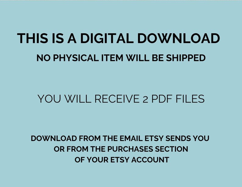 Puede incluir: Texto negro sobre fondo azul claro: "THIS IS A DIGITAL DOWNLOAD. NO PHYSICAL ITEM WILL BE SHIPPED. YOU WILL RECEIVE 2 PDF FILES. DOWNLOAD FROM THE EMAIL ETSY SENDS YOU OR FROM THE PURCHASES SECTION OF YOUR ETSY ACCOUNT."