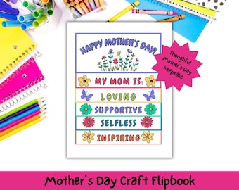 May include: A printable Mother's Day craft flipbook with the text "Happy Mother's Day!" and "My Mom Is:" followed by a list of positive adjectives: Loving, Supportive, Selfless, Inspiring. The flipbook is decorated with colorful flowers and butterflies.
