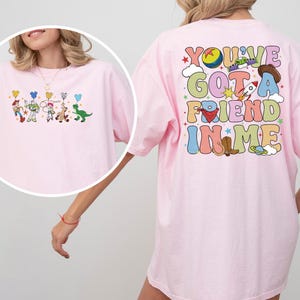 Comfort Colors You&#39;ve Got A Friend In Me Shirt Disney Toy Story Tee Disney Friends Shirt Toy Story Characters Shirt Best Friends Top 212842