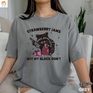 Comfort Colors® Raccoon Shirt Strawberry Jams But My Glock Dont Funny Raccoon Shirt Funny Meme shirt strawberry jams tee meme tshirt 21H0174 image 5