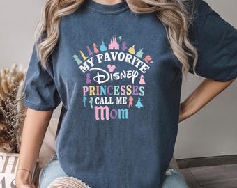 Comfort Colors My Favorite Disney Princess Calls Me Mom Shirt 212568