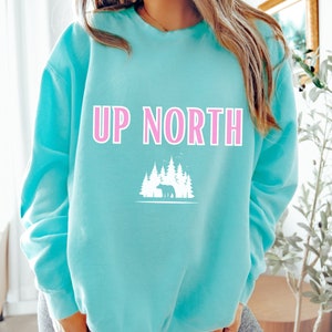 Up North Sweatshirt, Up North Wisconsin, Up North Michigan Sweatshirt, Up North Minnesota Sweatshirt, Northwoods Shirt, Up North Shirt