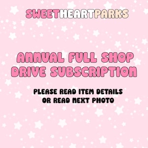 May include: A light pink graphic with white stars featuring the text SWEETHEARTPARKS, ANNUAL FULL SHOP DRIVE SUBSCRIPTION, and PLEASE READ ITEM DETAILS OR READ NEXT PHOTO in bold, rounded, pink-outlined lettering against a soft pink background.