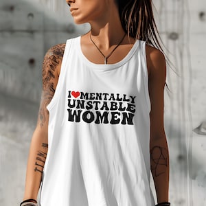 I Love Mentally Unstable Women Tank Top, Adult Humor Joke Sando, Funny Trip Gift, Racerback Meme, Unisex Offensive Tees, Couple Satire Shirt