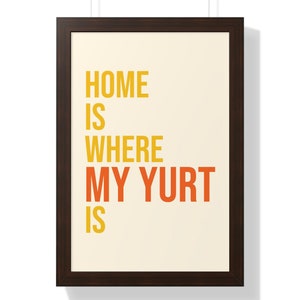 Ingelijste verticale poster, Home is where my yurt is, Kazachstan, Centraal-Azië, Yurt-huis, cadeau-idee homewarming