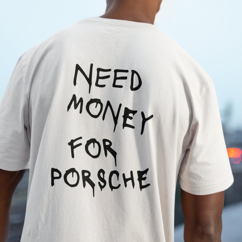 Need Money For Porsche Shirt main image 1