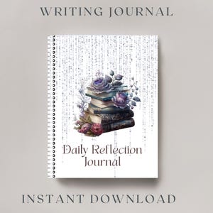 May include: A spiral-bound writing journal with a white cover featuring a stack of books adorned with purple roses. The words "Daily Reflection Journal" are printed on the cover. The text "WRITING JOURNAL" and "INSTANT DOWNLOAD" are also visible.