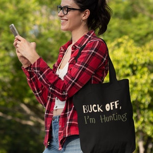 Buck Off, I&#39;m Hunting Funny Durable Tote Bag Wildlife Enthusiast
