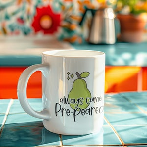 Always Come Pre-Peared Mug | Fruit Mug | Funny Mug | Work Cup | Office Cup | Coffee Cup | Tea Cup | Coffee Mug | Drink ware