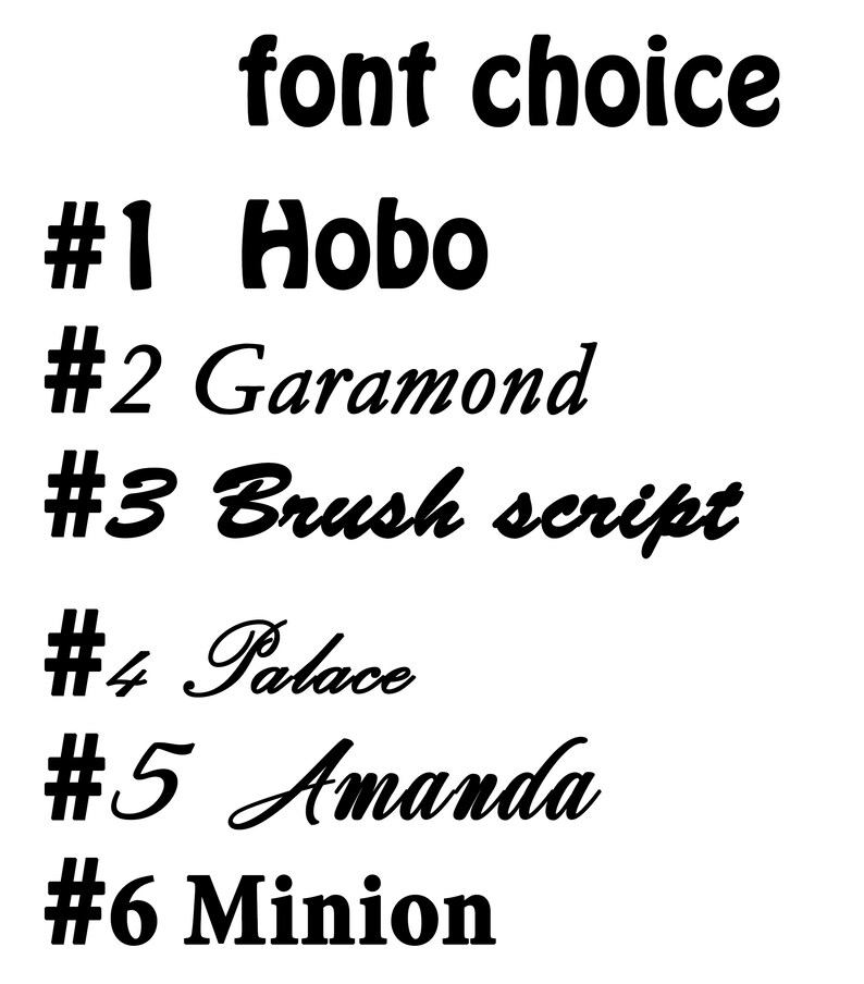 May include: A list of six different font styles, numbered 1 through 6. The font styles are: Hobo, Garamond, Brush script, Palace, Amanda, and Minion.