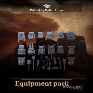 May include: A collection of miniature grey resin gaming accessories including various backpacks, bedrolls, shovels, axes, and tools. The image features the text Printed by Mythic Forge at the top and Equipment pack at the bottom.