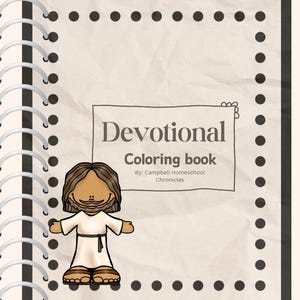 May include: A black and white illustration of a colouring book cover with the title "Devotional Colouring Book" and the text "By: Campbell Homeschool Chronicles". The cover features a cartoon image of Jesus with a brown beard and hair, wearing a white robe with a brown belt.