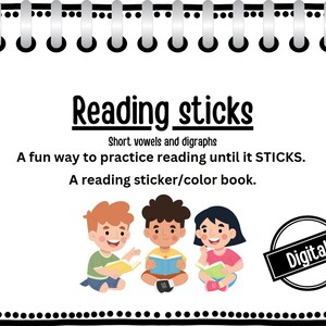 May include: A digital resource for learning short vowels and digraphs. The image shows three children reading books with the text "Reading sticks" and "A fun way to practice reading until it STICKS. A reading sticker/color book." and "Digital" in a circle.