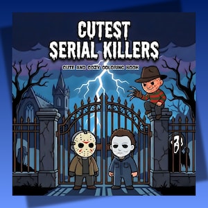 May include: A coloring book titled "Cutest Serial Killers" with cartoon illustrations of horror movie characters. The cover features Jason, Michael Myers, Freddy Krueger, and Ghostface in front of a spooky gate and a lightning bolt.