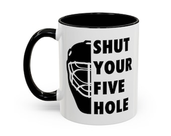 Funny Hockey Goalie Mug (11oz and 15oz) - Personalized Shut Your Five Hole Coffee Mug, Gift for Hockey Moms, Dads, Players and Coaches
