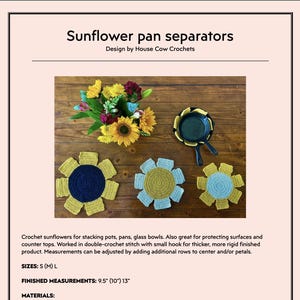 May include: Crochet sunflower pan separators in yellow, blue, and light blue. The image shows several crochet sunflowers, a cast iron pan, and a bouquet of flowers. The text reads "Sunflower pan separators" and "Design by House Cow Crochets". Measurements are 9.5" (10") 13".