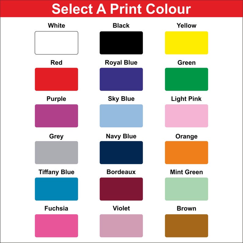 May include: A graphic displaying a color chart with the text "Select A Print Colour" at the top. The chart features rectangular color swatches in various hues, including white, black, yellow, red, and more. Each swatch is labeled with its corresponding color name.