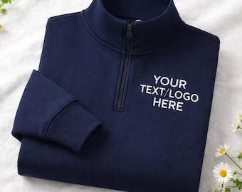 Custom Embroidered Quarter Zip Sweatshirt, Personalised Text/Logo Half Zip Pullover, Monogram College Team Sweater, Custom Business Uniform