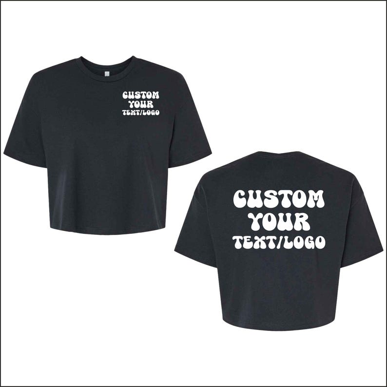 May include: Black cropped t-shirts with white text that reads "CUSTOM YOUR TEXT/LOGO" on the front and back. The shirts have short sleeves and a crew neck.