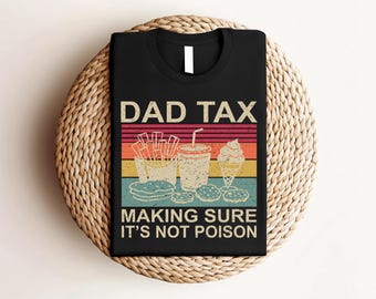 Dad Tax Shirt Funny Dad Shirt, Fathers Day Printed T-Shirt for Dad, Gift from Kids, Cute Snack Tax Tee for Him, New Dad Present, Daddy Humor