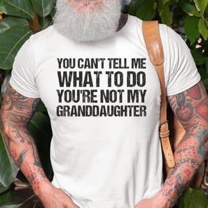 Funny Dad Shirt for Father&#39;s Day, You Can&#39;t Tell Me What to Do Printed Shirt, Sarcastic Dad Gift from Daughter, Dad Joke Tee, Gift for Him