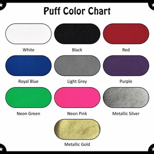 May include: A color chart titled "Puff Color Chart" displays nine color swatches: white, black, red, royal blue, light grey, purple, neon green, neon pink, metallic silver, and metallic gold. Each swatch is an oval shape.