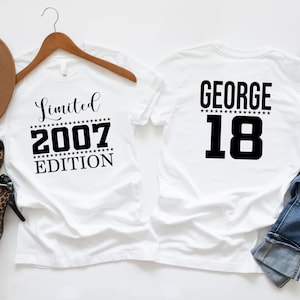 Personalised 18th Birthday T-Shirt, 2007 Edition Printed Shirts, Funny Gift for Boys & Girls, Eighteen Birthday Top, Teenage Birthday Gifts