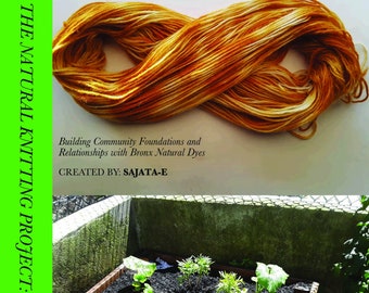 The Natural Knitting Project Volume 2 Building Community Foundations and Relationships With Bronx Natural Dye