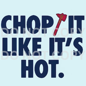 Atlanta GA Chop it like it&#39;s hot Braves png image instant downloadable file