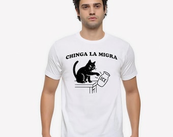 Chinga La Migra T-Shirt, Men's Women's Sizes (PCT-442556)