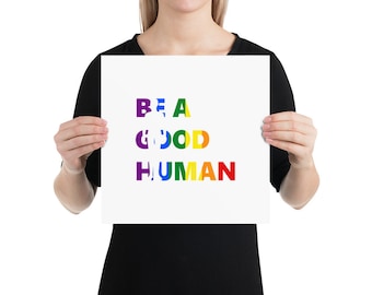 Be A Good Human Rainbow Poster, Inclusivity, Kindness, Love is Love Wall Art