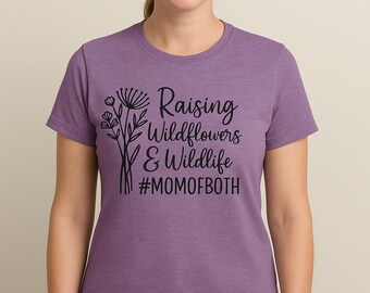 Raising Wildflowers & Wildlife Mom Shirt | #MomOfBoth T-Shirt | Boy Mom Girl Mom Graphic Tee | Cute Motherhood Shirt | Gift for Moms