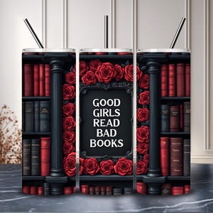 Dark Academia Tumbler – Good Girls Read Bad Books, Gothic Bookshelf 20oz