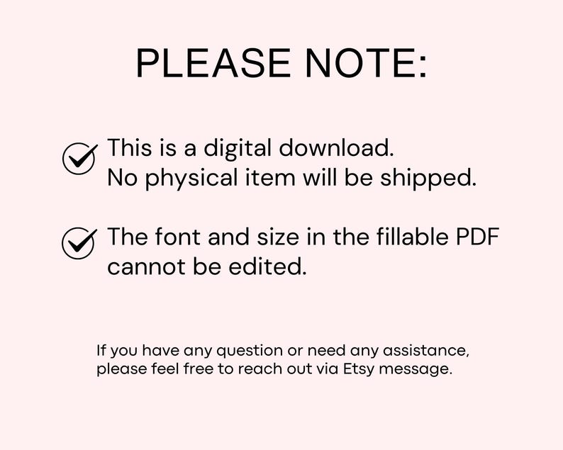 May include: A light pink background with black text that reads "PLEASE NOTE:" followed by details about a digital download. The text states no physical item will be shipped and the font and size in the PDF cannot be edited.