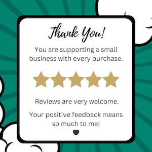 Thank you for supporting my small business! Please leave a review to help me out!